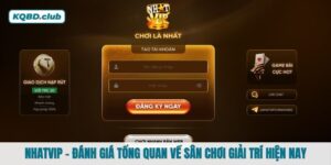 NHATVIP - Đánh giá tổng quan về sân chơi giải trí hiện nay